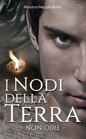 [I Nodi Della Terra vol.1 01] • Non Dire